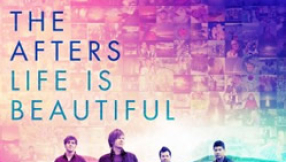 The Afters: Life Is Beautiful